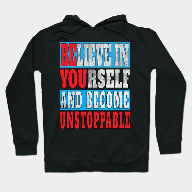 This Believe In Yourself and Become Unstoppable - Be You - InspirationalGifts Hoodie by Envision Styles